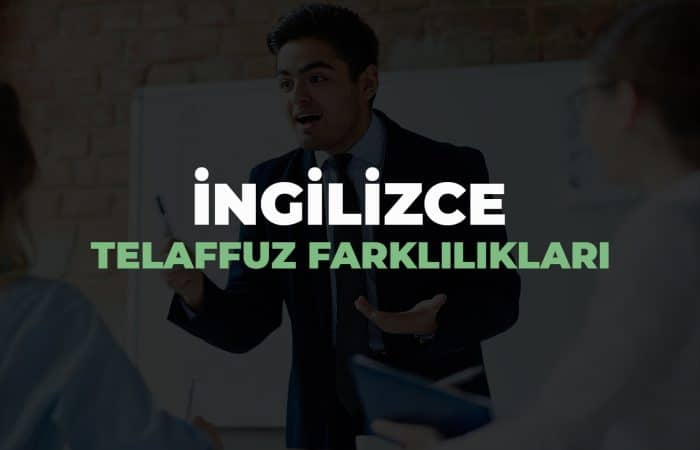 İngilizce Telaffuz Farklılıkları
