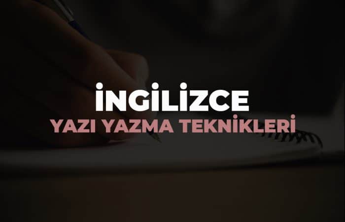 İngilizce Yazı Yazma Teknikleri